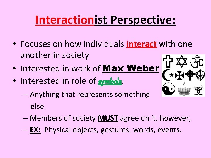 Interactionist Perspective: • Focuses on how individuals interact with one another in society •