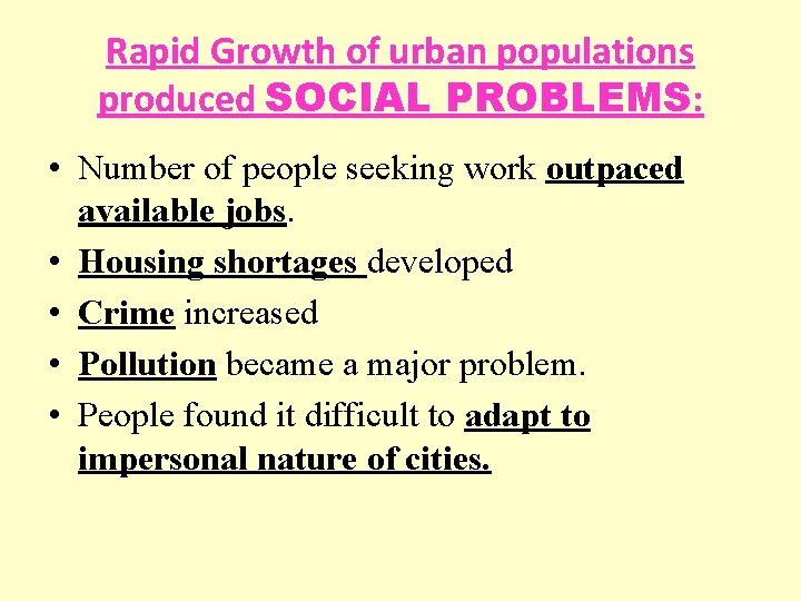 Rapid Growth of urban populations produced SOCIAL PROBLEMS: • Number of people seeking work