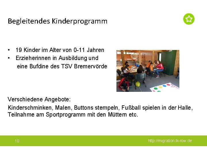 Begleitendes Kinderprogramm • 19 Kinder im Alter von 0 -11 Jahren • Erzieherinnen in