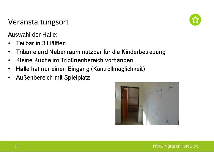 Veranstaltungsort Auswahl der Halle: • Teilbar in 3 Hälften • Tribüne und Nebenraum nutzbar