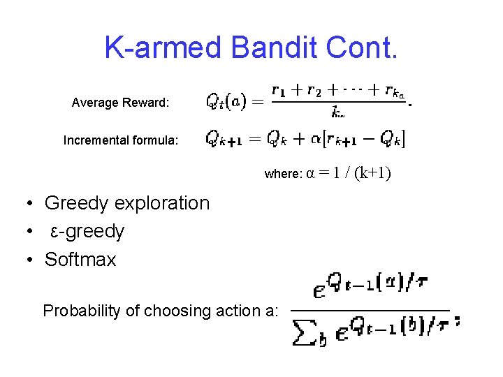 K-armed Bandit Cont. Average Reward: Incremental formula: where: α • Greedy exploration • ε-greedy K-armed Bandit Cont. Average Reward: Incremental formula: where: α • Greedy exploration • ε-greedy