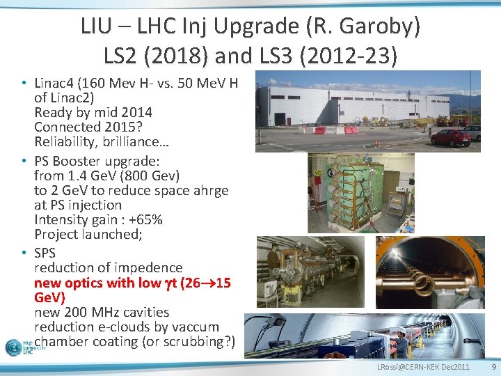 LIU – LHC Inj Upgrade (R. Garoby) LS 2 (2018) and LS 3 (2012