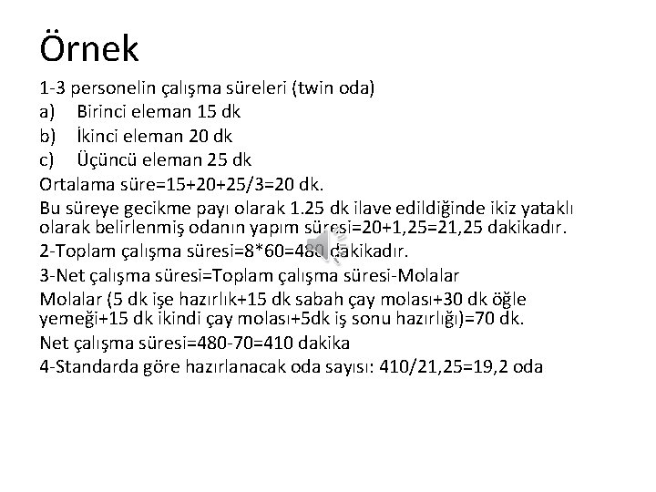 Örnek 1 -3 personelin çalışma süreleri (twin oda) a) Birinci eleman 15 dk b)