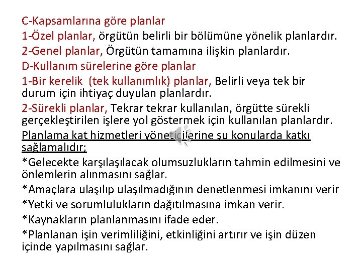 C-Kapsamlarına göre planlar 1 -Özel planlar, örgütün belirli bir bölümüne yönelik planlardır. 2 -Genel