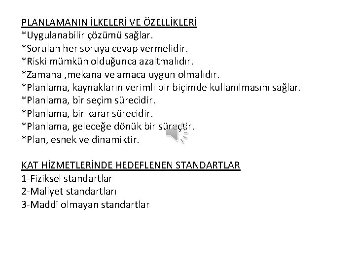 PLANLAMANIN İLKELERİ VE ÖZELLİKLERİ *Uygulanabilir çözümü sağlar. *Sorulan her soruya cevap vermelidir. *Riski mümkün