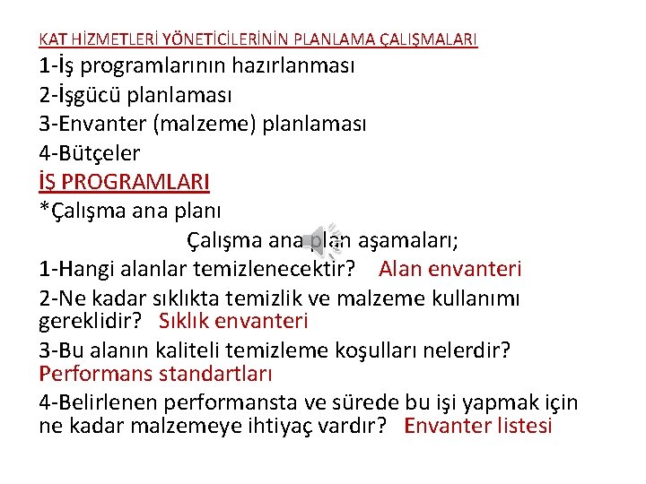 KAT HİZMETLERİ YÖNETİCİLERİNİN PLANLAMA ÇALIŞMALARI 1 -İş programlarının hazırlanması 2 -İşgücü planlaması 3 -Envanter