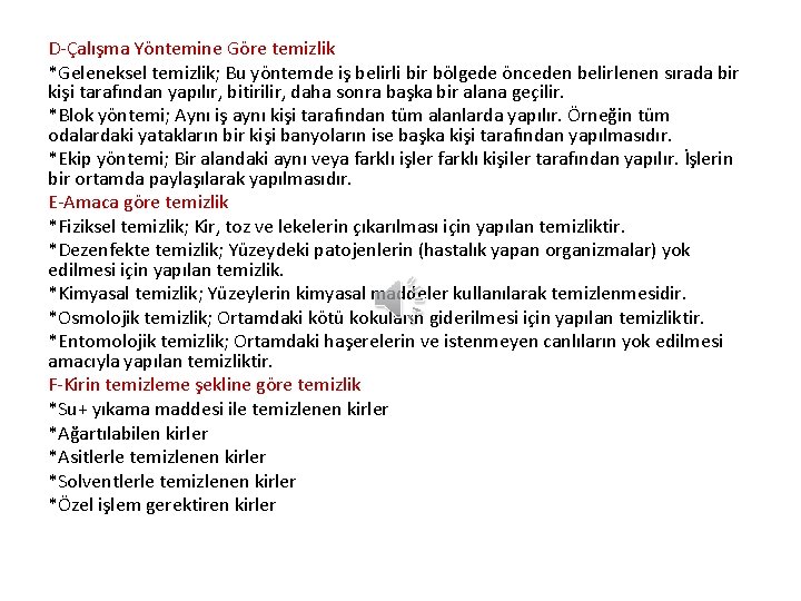 D-Çalışma Yöntemine Göre temizlik *Geleneksel temizlik; Bu yöntemde iş belirli bir bölgede önceden belirlenen