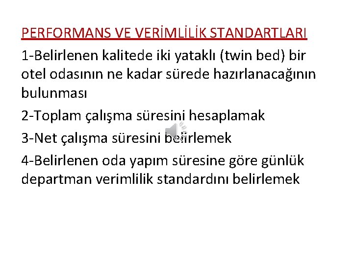 PERFORMANS VE VERİMLİLİK STANDARTLARI 1 -Belirlenen kalitede iki yataklı (twin bed) bir otel odasının