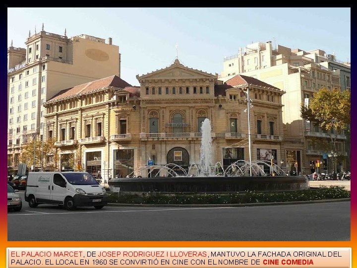 EL PALACIO MARCET, DE JOSEP RODRIGUEZ I LLOVERAS, MANTUVO LA FACHADA ORIGINAL DEL PALACIO.