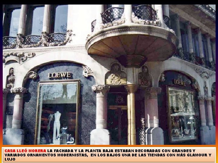 CASA LLEÓ MORERA LA FACHADA Y LA PLANTA BAJA ESTABAN DECORADAS CON GRANDES Y