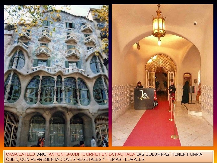 CASA BATLLÓ ARQ. ANTONI GAUDI I CORNET EN LA FACHADA LAS COLUMNAS TIENEN FORMA