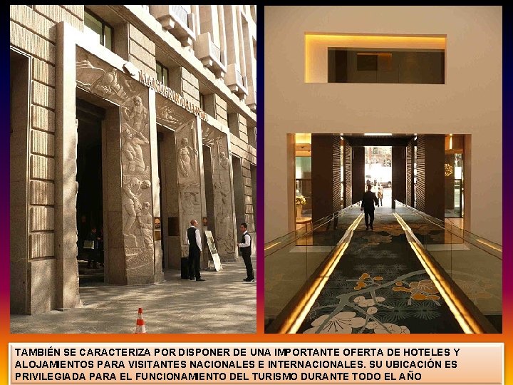 TAMBIÉN SE CARACTERIZA POR DISPONER DE UNA IMPORTANTE OFERTA DE HOTELES Y ALOJAMIENTOS PARA