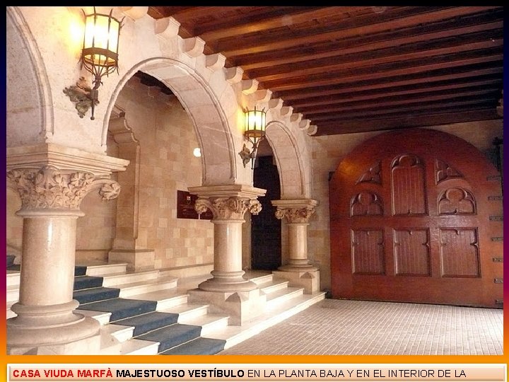 CASA VIUDA MARFÀ MAJESTUOSO VESTÍBULO EN LA PLANTA BAJA Y EN EL INTERIOR DE