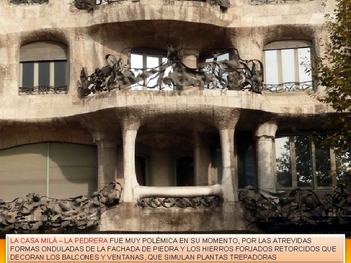 LA CASA MILÀ – LA PEDRERA FUE MUY POLÉMICA EN SU MOMENTO, POR LAS