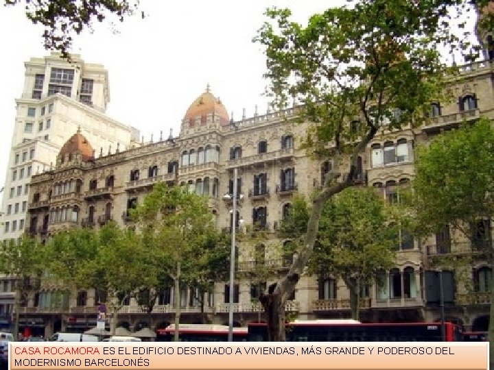 CASA ROCAMORA ES EL EDIFICIO DESTINADO A VIVIENDAS, MÁS GRANDE Y PODEROSO DEL MODERNISMO