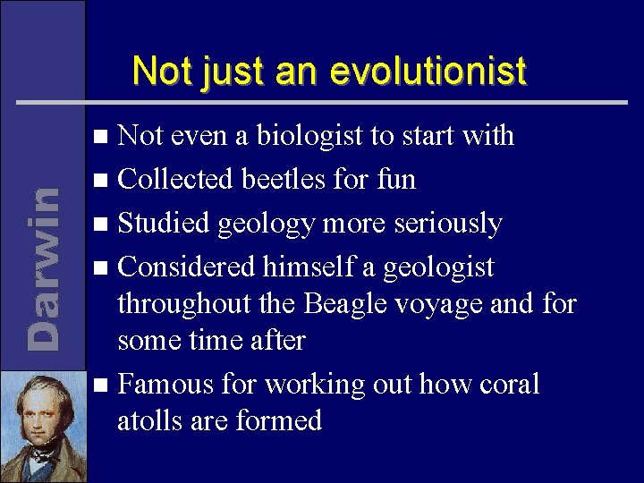 Not just an evolutionist Not even a biologist to start with n Collected beetles