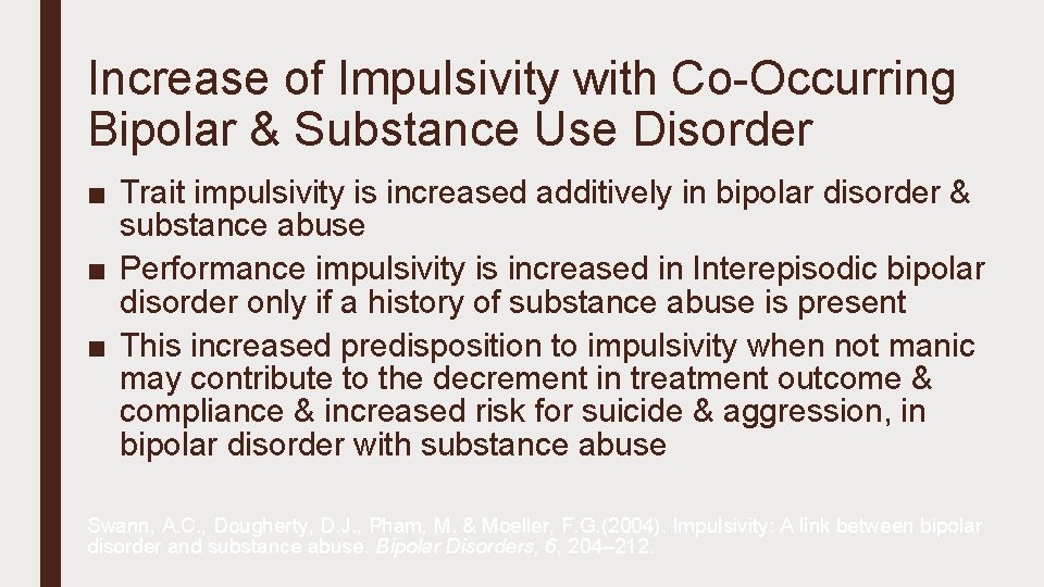 Increase of Impulsivity with Co-Occurring Bipolar & Substance Use Disorder ■ Trait impulsivity is