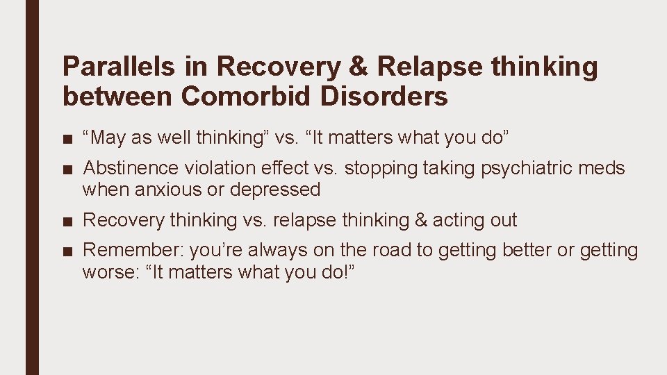 Parallels in Recovery & Relapse thinking between Comorbid Disorders ■ “May as well thinking”