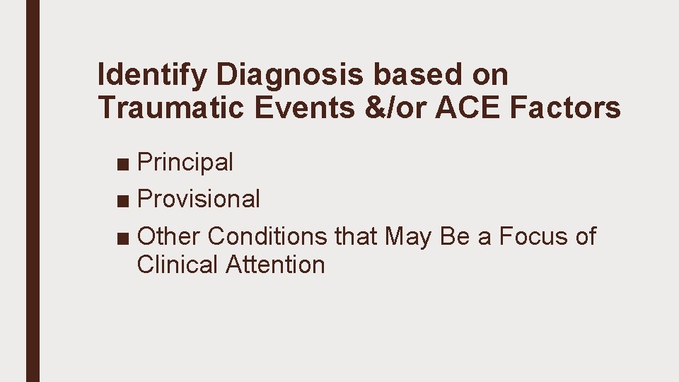 Identify Diagnosis based on Traumatic Events &/or ACE Factors ■ Principal ■ Provisional ■