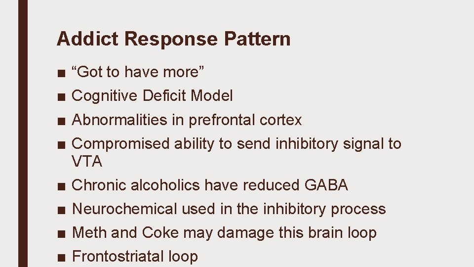Addict Response Pattern ■ ■ “Got to have more” ■ ■ Chronic alcoholics have