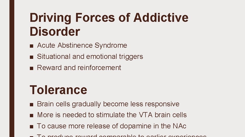 Driving Forces of Addictive Disorder ■ Acute Abstinence Syndrome ■ Situational and emotional triggers