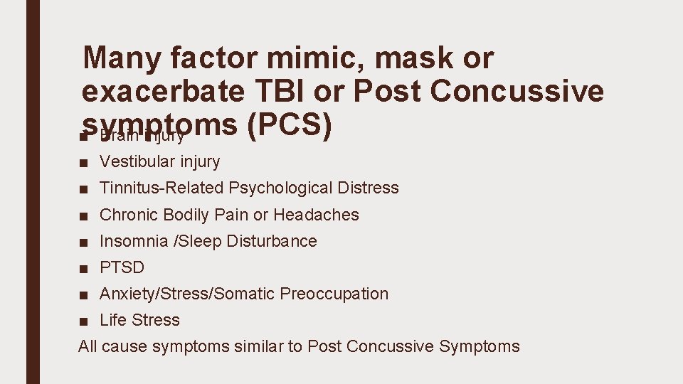 Many factor mimic, mask or exacerbate TBI or Post Concussive (PCS) ■symptoms Brain injury