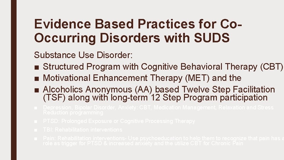 Evidence Based Practices for Co. Occurring Disorders with SUDS Substance Use Disorder: ■ Structured
