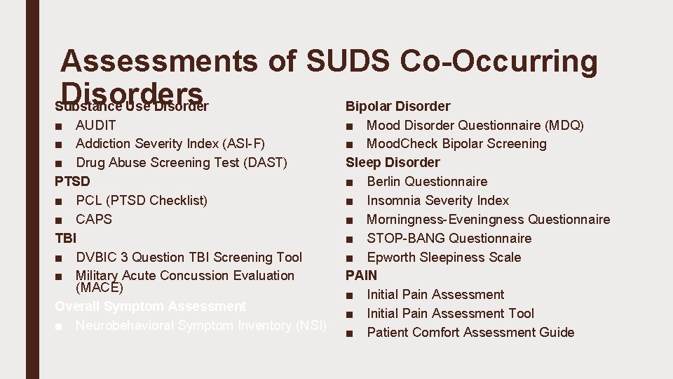 Assessments of SUDS Co-Occurring Disorders Substance Use Disorder Bipolar Disorder ■ AUDIT ■ Addiction