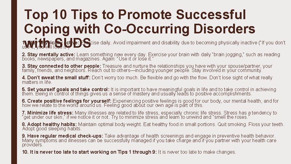 Top 10 Tips to Promote Successful Coping with Co-Occurring Disorders with SUDS 1. Stay