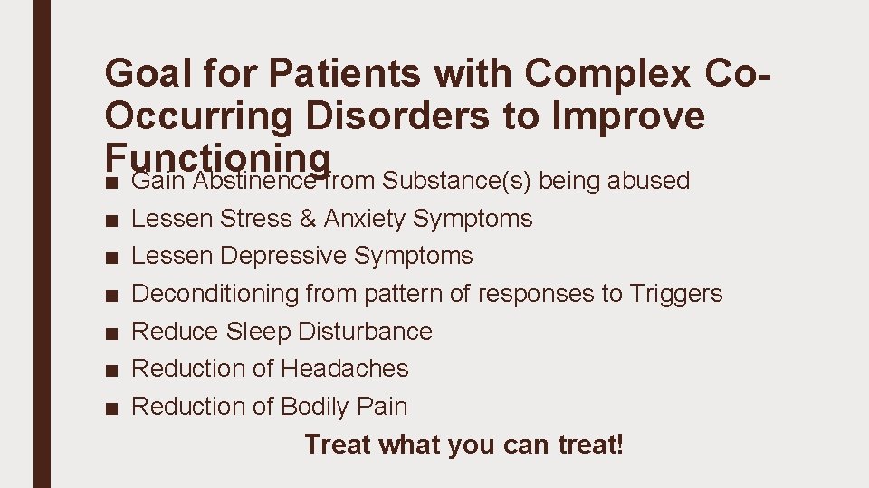 Goal for Patients with Complex Co. Occurring Disorders to Improve Functioning ■ Gain Abstinence