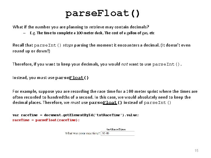 parse. Float() What if the number you are planning to retrieve may contain decimals?