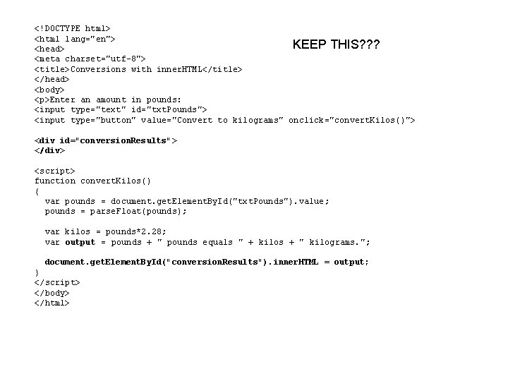 <!DOCTYPE html> <html lang="en"> KEEP THIS? ? ? <head> <meta charset="utf-8"> <title>Conversions with inner.
