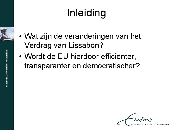 Inleiding • Wat zijn de veranderingen van het Verdrag van Lissabon? • Wordt de