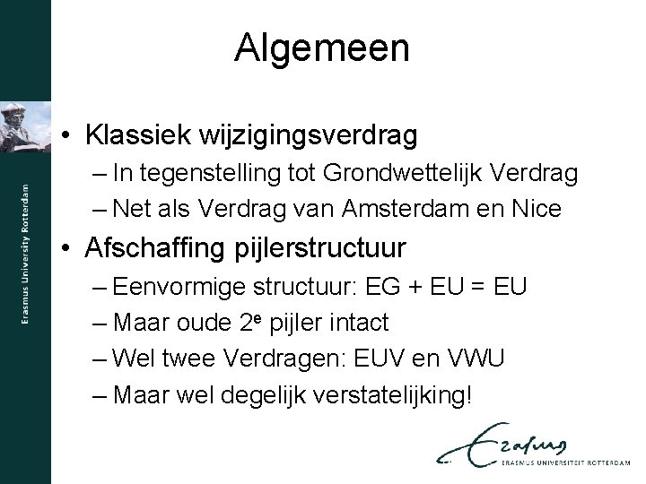 Algemeen • Klassiek wijzigingsverdrag – In tegenstelling tot Grondwettelijk Verdrag – Net als Verdrag