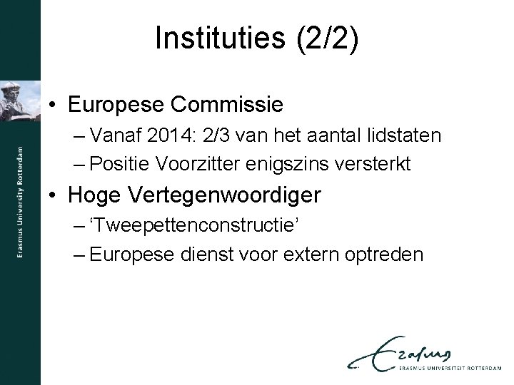 Instituties (2/2) • Europese Commissie – Vanaf 2014: 2/3 van het aantal lidstaten –