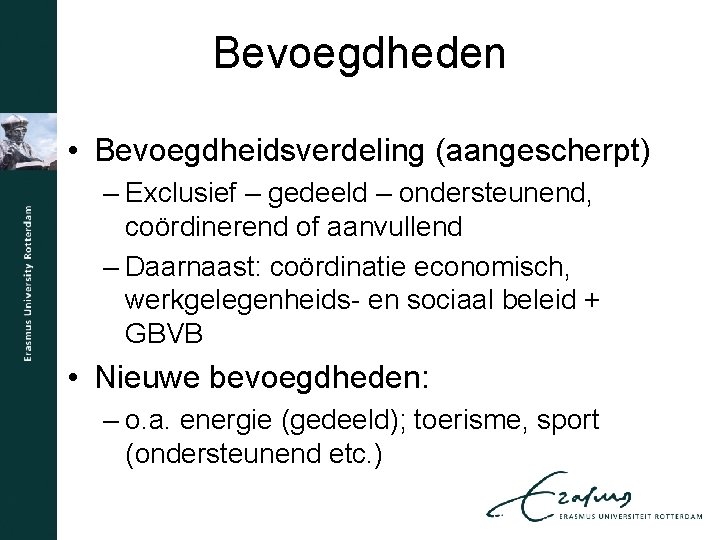 Bevoegdheden • Bevoegdheidsverdeling (aangescherpt) – Exclusief – gedeeld – ondersteunend, coördinerend of aanvullend –