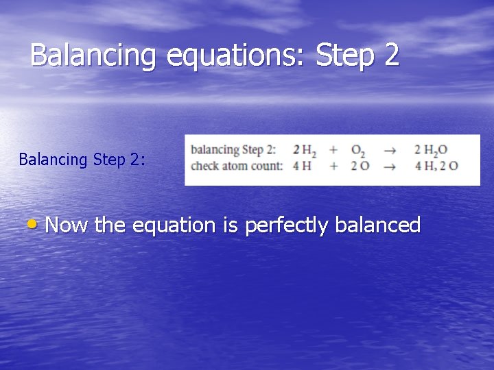 Balancing equations: Step 2 Balancing Step 2: • Now the equation is perfectly balanced