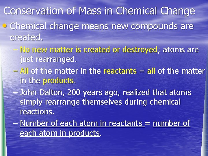 Conservation of Mass in Chemical Change • Chemical change means new compounds are created.