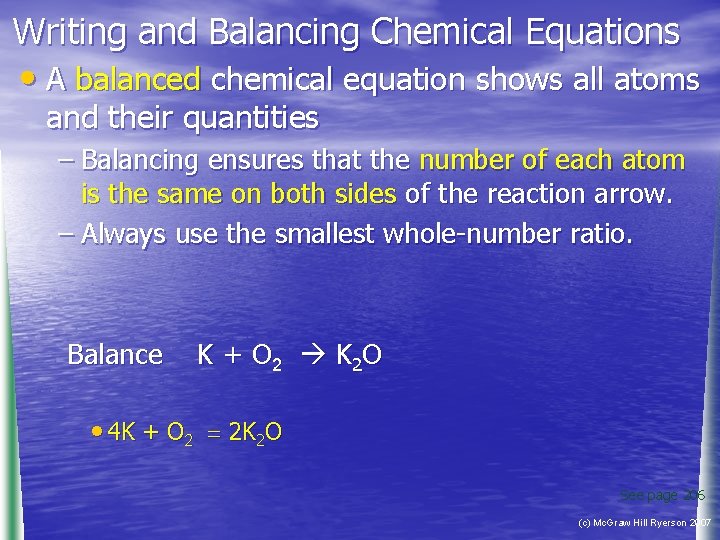 Writing and Balancing Chemical Equations • A balanced chemical equation shows all atoms and