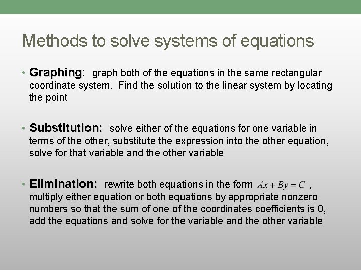 Methods to solve systems of equations • Graphing: Graphing graph both of the equations