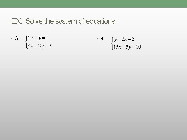 EX: Solve the system of equations • 3. • 4. 