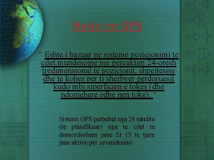 Hyrje ne GPS “ Eshte i bazuar ne sisteme pozicionimi te cilet mundesojne nje