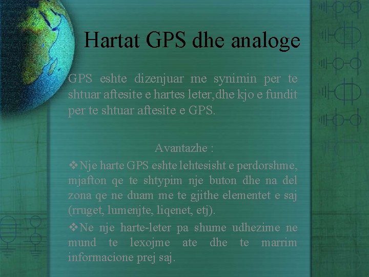 Hartat GPS dhe analoge GPS eshte dizenjuar me synimin per te shtuar aftesite e