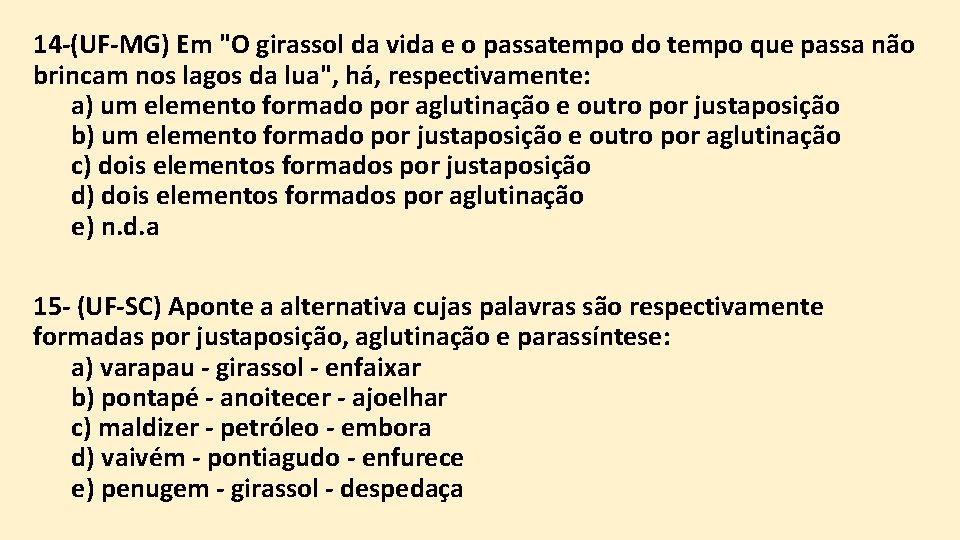 14 -(UF-MG) Em "O girassol da vida e o passatempo do tempo que passa