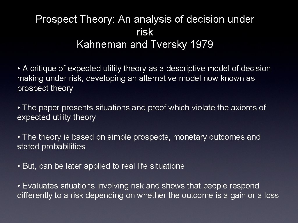 Prospect Theory: An analysis of decision under risk Kahneman and Tversky 1979 • A