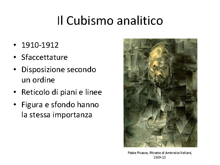 Il Cubismo analitico • 1910 -1912 • Sfaccettature • Disposizione secondo un ordine •
