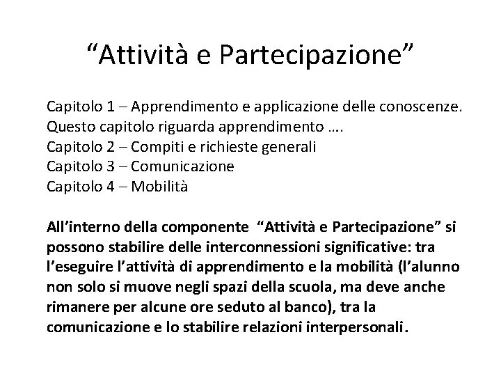 “Attività e Partecipazione” Capitolo 1 – Apprendimento e applicazione delle conoscenze. Questo capitolo riguarda