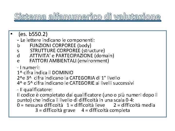 Sistema alfanumerico di valutazione • (es. b 550. 2) - Le lettere indicano le