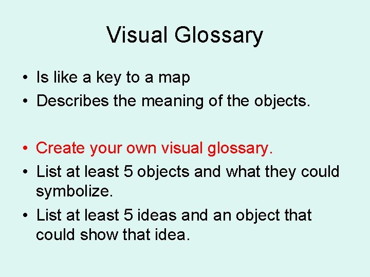 Visual Glossary • Is like a key to a map • Describes the meaning