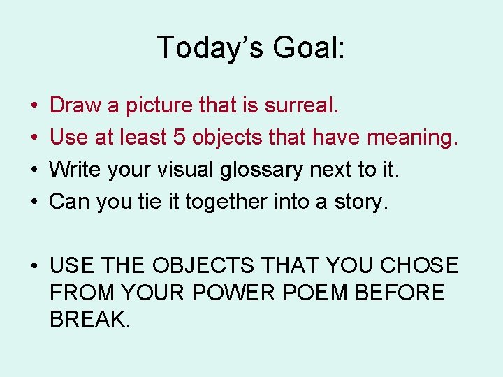 Today’s Goal: • • Draw a picture that is surreal. Use at least 5